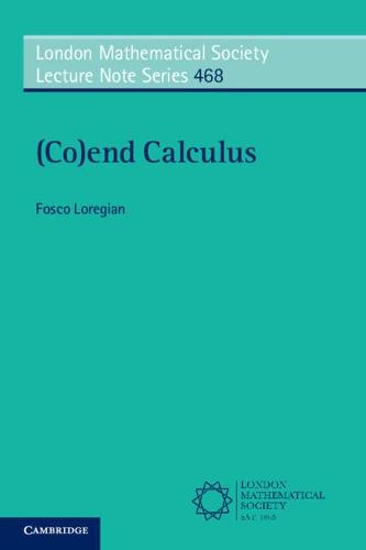 (Co)end Calculus: 468 (London Mathematical Society Lecture Note Series, Series Number 468)
