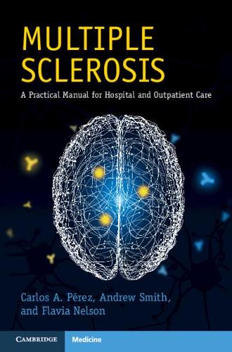 Multiple Sclerosis: A Practical Manual for Hospital and Outpatient Care (Cambridge Manuals in Neurology)