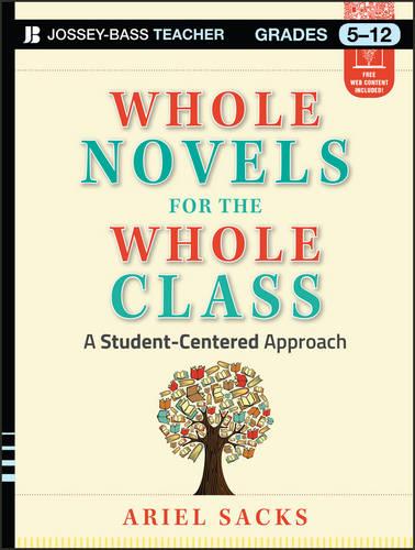 Whole Novels for the Whole Class: A Student–Centered Approach (Jossey-Bass Teacher)