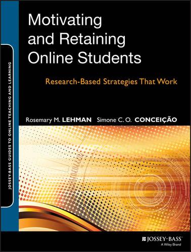 Motivating and Retaining Online Students (Jossey–Bass Guides to Online Teaching and Learning)
