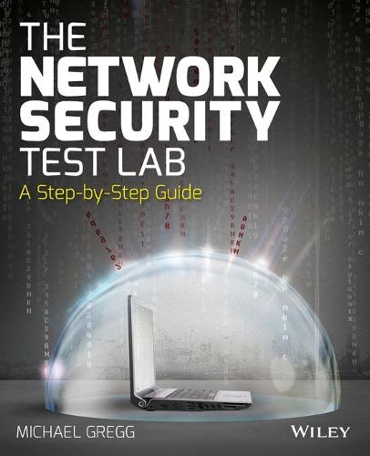 The Network Security Test Lab: A Step-by-Step Guide