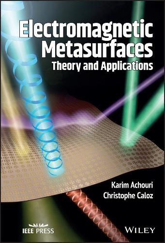Electromagnetic Metasurfaces: Theory and Applications (Wiley - IEEE)