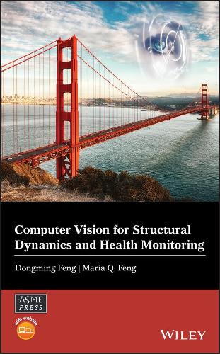 Computer Vision for Structural Dynamics and Health Monitoring (Wiley-ASME Press Series)