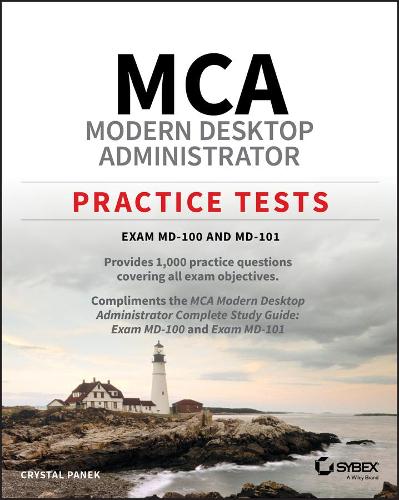 MCA Modern Desktop Administrator Practice Tests: Exam MD–100 and MD–101