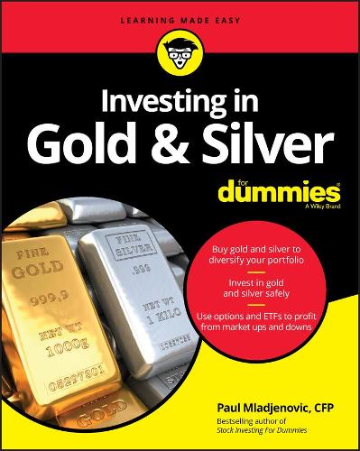 Investing in Gold & Silver For Dummies (For Dummies (Business & Personal Finance))