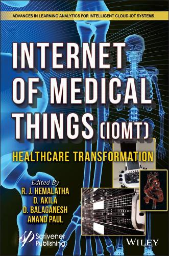 The Internet of Medical Things (IoMT) – Healthcare Transformation (Advances in Learning Analytics for Intelligent Cloud-IoT Systems)