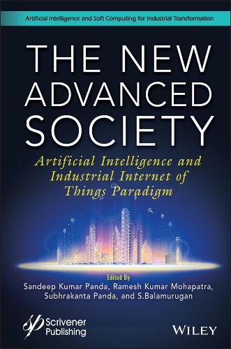 The New Advanced Society: Artificial Intelligence and Industrial Internet of Things Paradigm (Wiley-Scrivener)