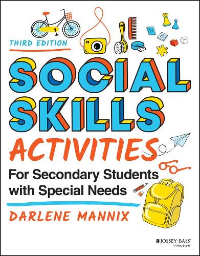 Social Skills Activities for Secondary Students wi th Special Needs, Third Edition