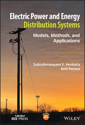 Electric Power and Energy Distribution Systems: Models, Methods, and Applications (IEEE Press)