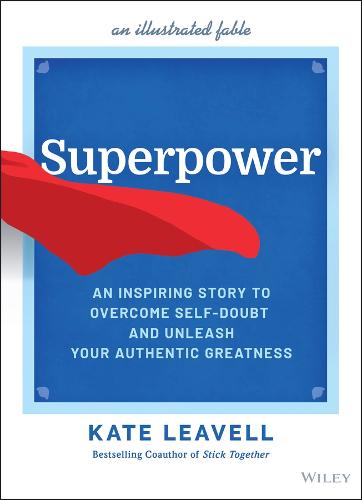 Superpower: An Inspiring Story to Overcome Self�Do ubt and Unleash Your Authentic Greatness