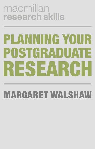 Planning Your Postgraduate Research (Palgrave Research Skills)