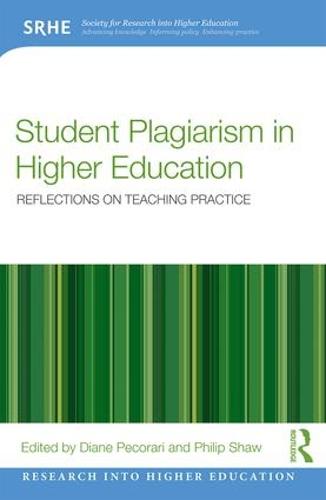 Student Plagiarism in Higher Education: Reflections on Teaching Practice (Research into Higher Education)
