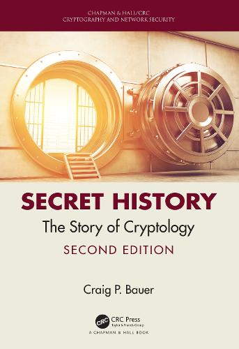 Secret History: The Story of Cryptology (Chapman & Hall/CRC Cryptography and Network Security Series)