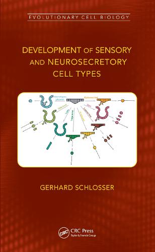 Development of Sensory and Neurosecretory Cell Types: Vertebrate Cranial Placodes, volume 1 (Evolutionary Cell Biology)