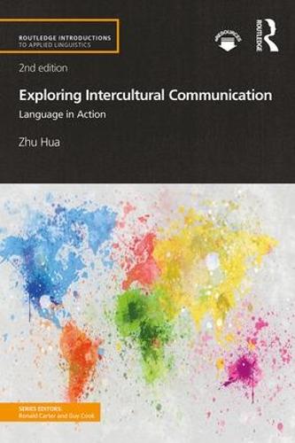 Exploring Intercultural Communication: Language in Action (Routledge Introductions to Applied Linguistics)
