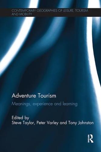 Adventure Tourism (Contemporary Geographies of Leisure, Tourism and Mobility)