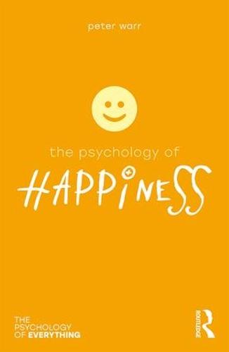 The Psychology of Happiness (The Psychology of Everything)