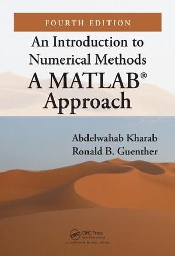 An Introduction to Numerical Methods: A MATLAB� Approach, Fourth Edition