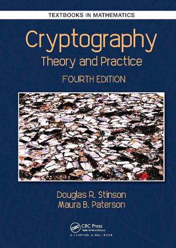 Cryptography: Theory and Practice (Textbooks in Mathematics)