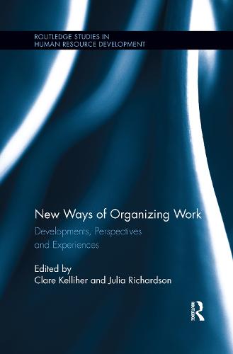 New Ways of Organizing Work: Developments, Perspectives, and Experiences (Routledge Studies in Human Resource Development)