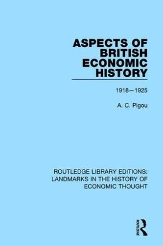 Aspects of British Economic History: 1918-1925 (Routledge Library Editions: Landmarks in the History of Economic Thought)