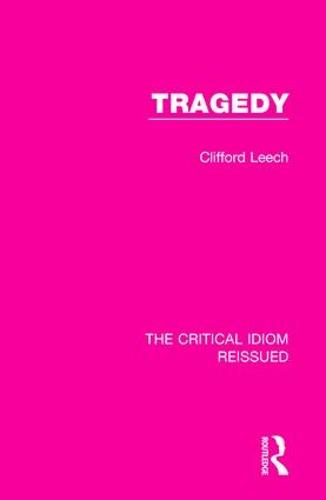 Tragedy: 1 (The Critical Idiom Reissued)