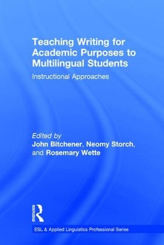 Teaching Writing for Academic Purposes to Multilingual Students: Instructional Approaches (ESL & Applied Linguistics Professional Series)