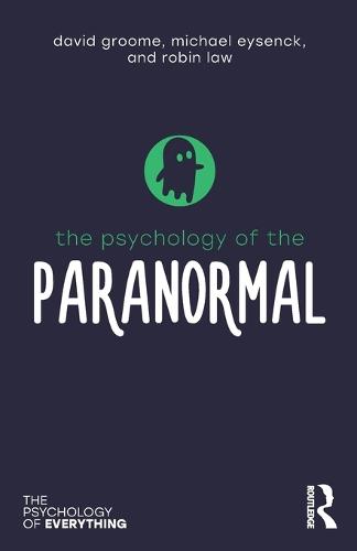 The Psychology of the Paranormal (The Psychology of Everything)