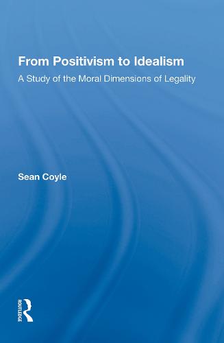 From Positivism to Idealism: A Study of the Moral Dimensions of Legality