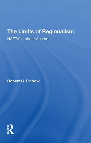 The Limits of Regionalism: NAFTA's Labour Accord