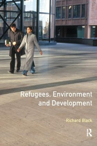 Refugees, Environment and Development (Longman Development Studies)