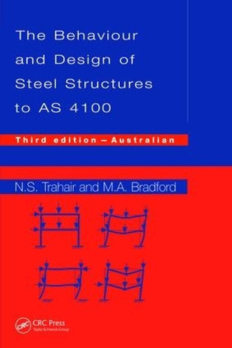 The Behaviour and Design of Steel Structures to AS4100: Australian, Third Edition