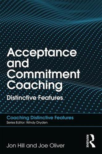 Acceptance and Commitment Coaching (Coaching Distinctive Features)