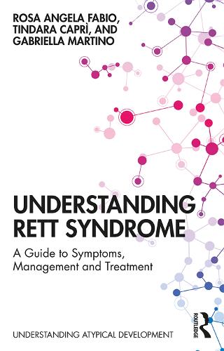 Understanding Rett Syndrome: A guide to symptoms, management and treatment (Understanding Atypical Development)