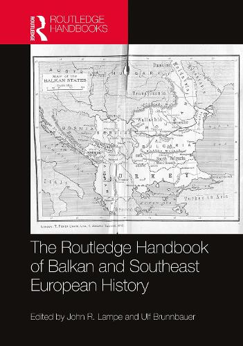 The Routledge Handbook of Balkan and Southeast European History (Routledge Handbooks)