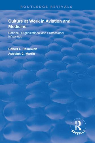 Culture at Work in Aviation and Medicine: National, Organizational and Professional Influences (Routledge Revivals)