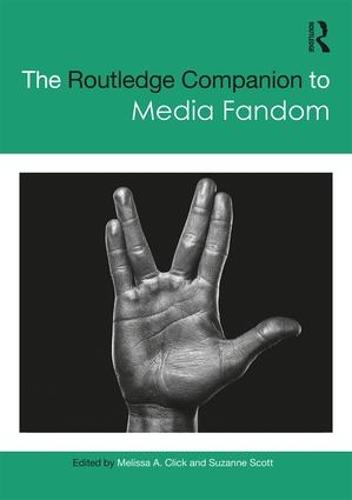 The Routledge Companion to Media Fandom (Routledge Media and Cultural Studies Companions)