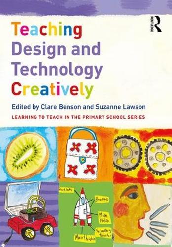 Teaching Design and Technology Creatively (Learning to Teach in the Primary School Series)