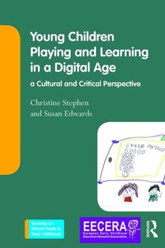Young Children Playing and Learning in a Digital Age: a Cultural and Critical Perspective (Towards an Ethical Praxis in Early Childhood)