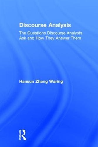 Discourse Analysis: The Questions Discourse Analysts Ask and How They Answer Them