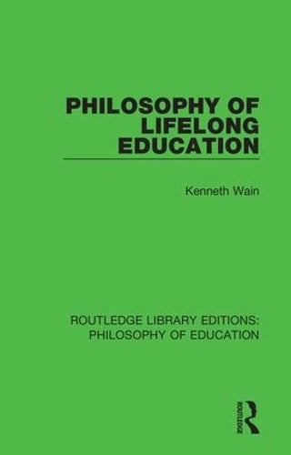 Philosophy of Lifelong Education: 19 (Routledge Library Editions: Philosophy of Education)