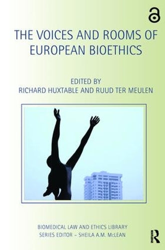 The Voices and Rooms of European Bioethics (Biomedical Law and Ethics Library)