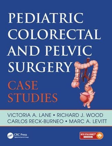 Pediatric Colorectal and Pelvic Surgery: Case Studies (Pediatric Colorectal Surgery)