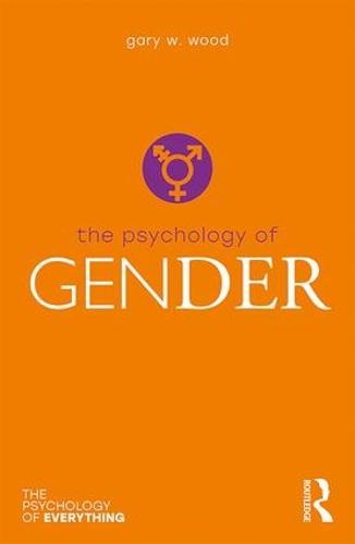 The Psychology of Gender (The Psychology of Everything)