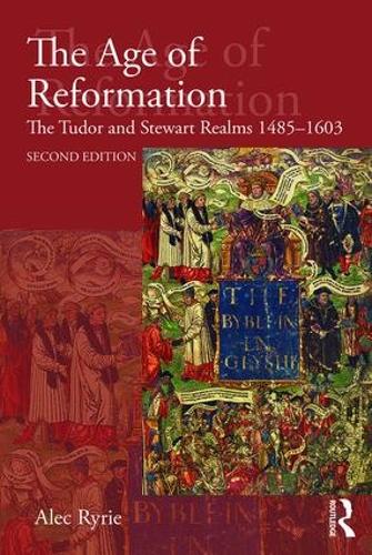 The Age of Reformation (Religion, Politics and Society in Britain)