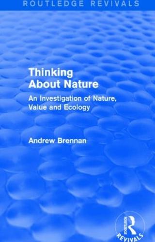 Thinking about Nature (Routledge Revivals): An Investigation of Nature, Value and Ecology