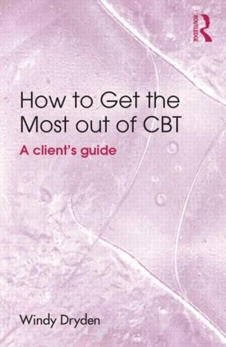 How to Get the Most Out of CBT: A client's guide