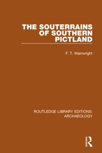 The Souterrains of Southern Pictland (Routledge Library Editions: Archaeology)