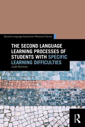 The Second Language Learning Processes of Students with Specific Learning Difficulties (Second Language Acquisition Research Series)