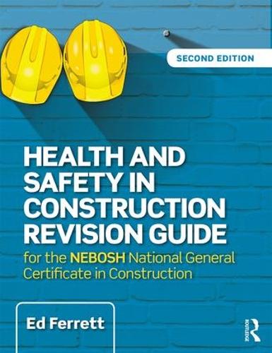 Health and Safety in Construction Revision Guide: for the NEBOSH National Certificate in Construction Health and Safety